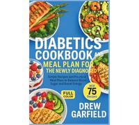 DIABETICS COOKBOOK AND MEAL PLAN FOR THE NEWLY DIAGNOSED: Simple Recipes and Practical Meal Plans to Balance Blood Sugar and Boost Energy