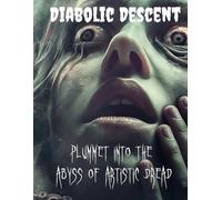Diabolic Descent: Plummet into the Abyss of Artistic Dread