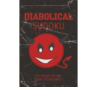 Diabolical Sudoku Puzzle Book: Sudoku Puzzles for the Hardcore | Test Your Mind, Will, and Intelligence | 6x9 Inches, 110 Pages | 50+ Puzzles | Solutions Included