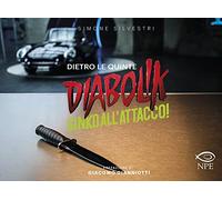 Libri Simone Silvestri - Diabolik. Ginko All'attacco Dietro Le Quinte. Ediz. Il