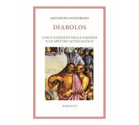 Diabolos. L'oscuramento della ragione e lo spettro autocratico