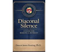 Diaconal Silence: A Guide for Making a Retreat