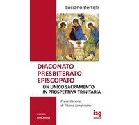 Diaconato presbiterato episcopato. Un unico sacramento in prospettiva trinitaria