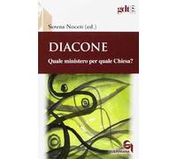 Diacone. Quale ministero per quale Chiesa?