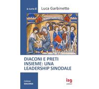 Diaconi e preti insieme: una leadership sinodale. Ediz. integrale