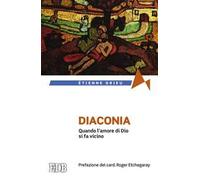 Diaconia. Quando l'amore di Dio si fa vicino