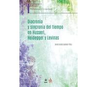 Diacronía y sincronía del tiempo en Husserl, Heidegger y Levinas