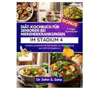 Diät-Kochbuch für Senioren bei Nierenerkrankungen im Stadium 4: Leckere, proteinarme Mahlzeiten zur Behandlung von CKD im Stadium 4