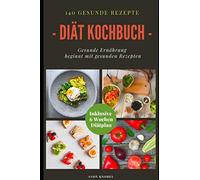 Diät Kochbuch: Gesunde Ernährung beginnt mit gesunden Rezepten