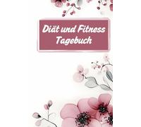Diät und Fitness Tagebuch: 12 Wochen Planer für Ernährung, Training und Motivation: Erfülltes und effektives Abnehmen für Frauen