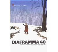 Diaframma 40. Articoli E Interviste: Un'Antologia Completa - - 2024