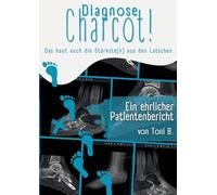 Diagnose Charcot!: Das haut auch die Stärkste(n) aus den Latschen.