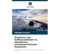 Diagnose von Softwarefehlern in komplexen missionskritischen Systemen: Ein neuartiger, auf Wiederherstellung ausgerichteter Ansatz