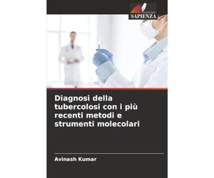 Diagnosi della tubercolosi con i più recenti metodi e strumenti molecolari