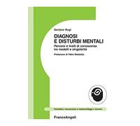 Diagnosi e disturbi mentali. Percorsi e livelli di conoscenza tra modelli e singolarità