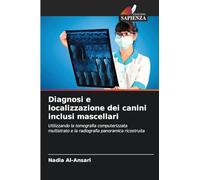 Diagnosi e localizzazione dei canini inclusi mascellari: Utilizzando la tomografia computerizzata multistrato e la radiografia panoramica ricostruita