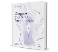 Diagnosi e terapia parodontale. Un compendio di conoscenza scientifica e di 40 anni di esperienza clinica