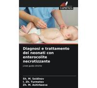 Diagnosi e trattamento dei neonati con enterocolite necrotizzante: Linee guida cliniche