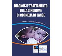 Diagnosi e trattamento della Sindrome di Cornelia De Lange. Primo consenso internazionale