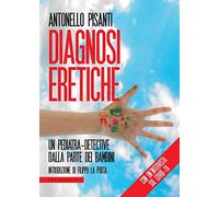 Diagnosi eretiche. Un pediatra detective dalla parte dei bambini