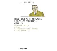 Diagnosi psicodinamica e tecnica analitica (1931-1932). Ediz. critica