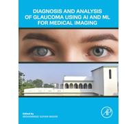 Diagnosis and Analysis of Glaucoma using AI and ML for Medical Imaging