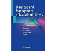 Diagnosis and Management of Myasthenia Gravis: A Case Based Approach