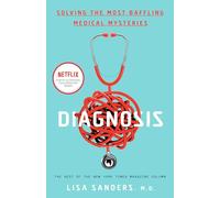 Diagnosis: Solving the Most Baffling Medical Mysteries