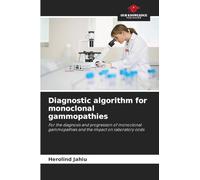 Diagnostic algorithm for monoclonal gammopathies: For the diagnosis and progression of monoclonal gammopathies and the impact on laboratory costs