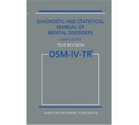 Diagnostic and Statistical Manual of Mental Disorders DSM-IV-TR (Text Revision) 4th (forth) edition