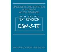Diagnostic and Statistical Manual of Mental Disorders, Text Revision Dsm-5-tr