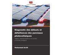 Diagnostic des défauts et défaillances des panneaux photovoltaïques: Imagerie, méthodes basées sur les données et systèmes intelligents