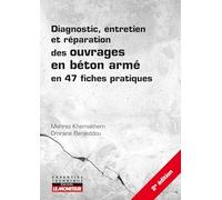 Diagnostic, entretien et réparation des ouvrages en béton armé en 47 fiches pratiques