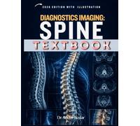 DIAGNOSTIC IMAGIN: Spine: A Practical Guide to Spine Anatomy, Pathology, Imaging Protocols, Differential Diagnosis, Case-Based Learning, Review Questions, and Reporting Essentials
