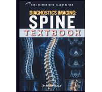 DIAGNOSTIC IMAGIN: Spine: A Practical Guide to Spine Anatomy, Pathology, Imaging Protocols, Differential Diagnosis, Case-Based Learning, Review Questions, and Reporting Essentials