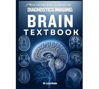 DIAGNOSTIC IMAGING: BRAIN: A Practical Guide to Brain CT, MRI, Neuroanatomy, Stroke, Trauma, Tumors, Infections, and Case-Based Image Interpretation