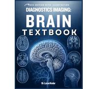 DIAGNOSTIC IMAGING: BRAIN: A Practical Guide to Brain CT, MRI, Neuroanatomy, Stroke, Trauma, Tumors, Infections, and Case-Based Image Interpretation