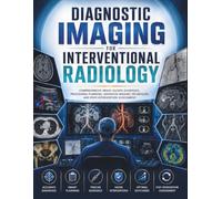 Diagnostic Imaging for interventional Radiology: Comprehensive Image-guided Diagnosis, Procedural Planning, Advanced Imaging Techniques, and Post-intervention Assessment
