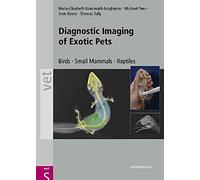 Diagnostic Imaging of Exotic Pets: Birds, Small Mammals, Reptiles