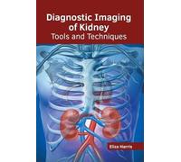 Diagnostic Imaging of Kidney: Tools and Techniques (Copertina rigida)