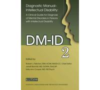 Diagnostic Manual - Intellectual Disability: A Clinical Guide for Diagnosis of Mental Disorders in Persons with Intellectual Disability