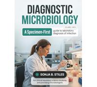 Diagnostic Microbiology, VOL 1 & 2: A Specimen-First Guide to Laboratory Diagnosis of Bacterial, Parasitic, Fungal, and Viral Infections for Clinical ... Students and Practicing Microbiologists