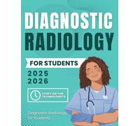 Diagnostic Radiology for Students: Study Aid for Technologists 2025-2026