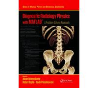 Diagnostic Radiology Physics with MATLAB®: A Problem-Solving Approach