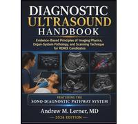 Diagnostic Ultrasound Handbook 2026: Evidence-Based Principles of Imaging Physics, Organ-System Pathology, and Scanning Technique for RDMS Candidates