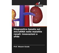Diagnostica basata sui microRNA nelle malattie renali: innovazioni e sfide