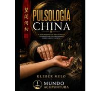 Diagnóstico del pulso chino: El antiguo arte de leer el pulso