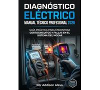 Diagnostico Electrico: Guía Práctica para Encontrar Cortocircuitos y Fallas en el Sistema del Hogar | Edición NEC 2026 Compliant con Protocolos OSHA