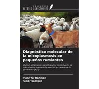 Diagnóstico molecular de la micoplasmosis en pequeños rumiantes: Cultivo, aislamiento, identificación y confirmación de micoplasmas mediante la reacción en cadena de la polimerasa (PCR)