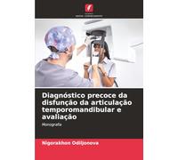 Diagnóstico precoce da disfunção da articulação temporomandibular e avaliação: Monografia